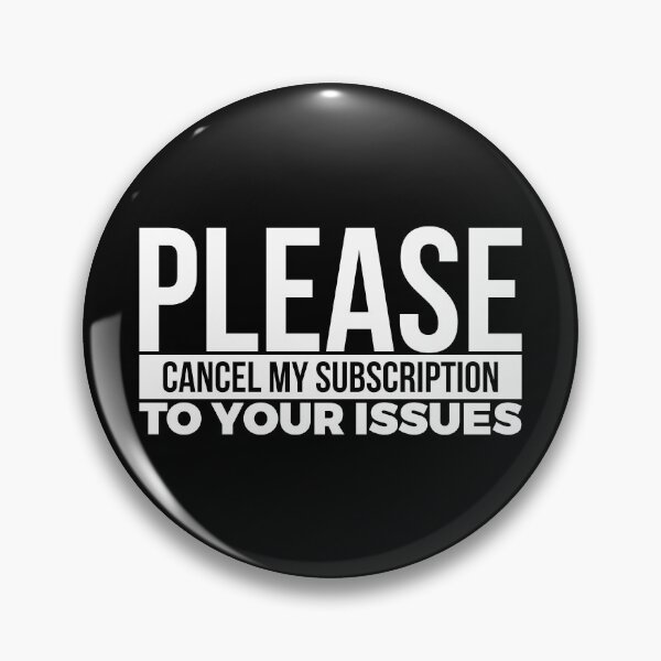 Item preview, PLEASE CANCEL MY SUBSCRIPTION TO YOUR ISSUES designed and sold by RedYolk.