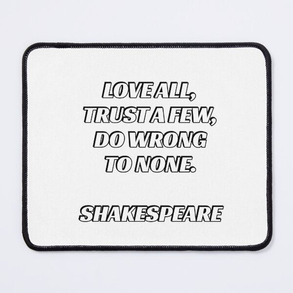 Item preview, Love all, trust a few, do wrong to none. Shakespeare Quotes designed and sold by Inspirationmotivation.