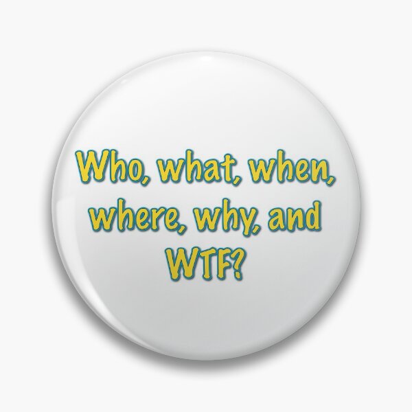 Item preview, Who, what, when, where, why and WTF? designed and sold by theted4.