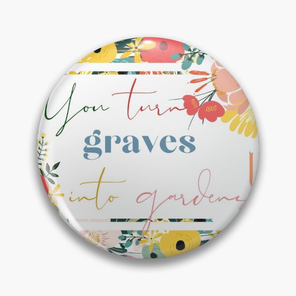 Item preview, You Turn Graves into Gardens Floral designed and sold by Lindsey2022.