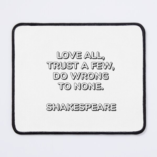 Item preview, Love all, trust a few, do wrong to none. - William Shakespeare Quotes designed and sold by Inspirationmotivation.