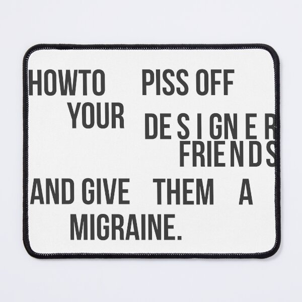 Item preview, How To Piss Off Your Designer Friends designed and sold by Pattokarts.