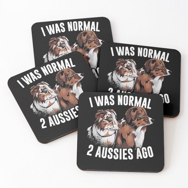 Item preview, I Was Normal 2 Aussies Ago Australian Shepherd Dog Owner designed and sold by beata155.