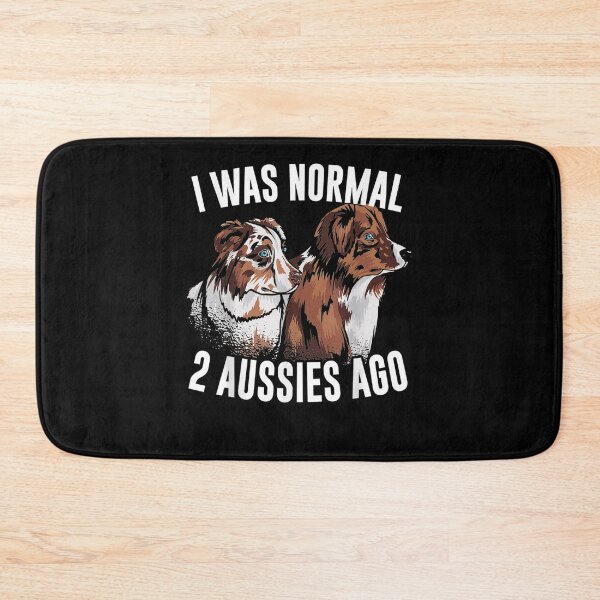 Item preview, I Was Normal 2 Aussies Ago Australian Shepherd Dog Owner designed and sold by beata155.