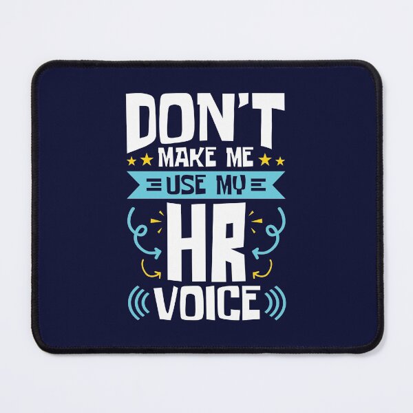 Item preview, Human Resources Don't Make Me Use My HR Voice designed and sold by jaygo.