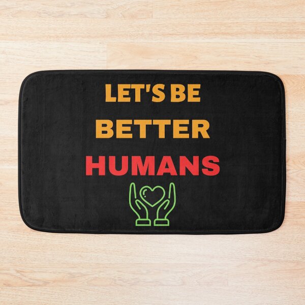 Item preview, Let's Be Better Humans designed and sold by BhavyaBathla.