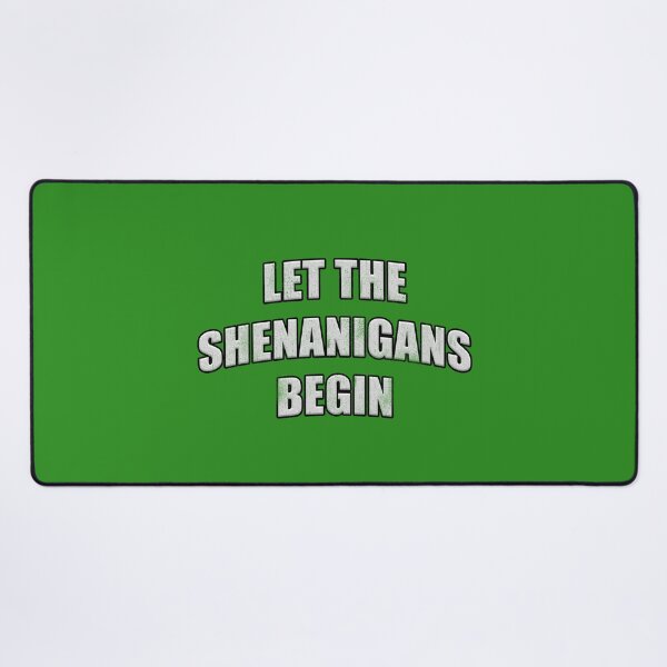 Item preview, Distressed Let the Shenanigans Begin (White Text) designed and sold by RoserinArt.