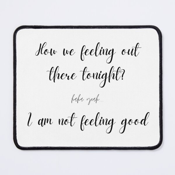 Item preview, I am not feeling good designed and sold by beccajean1.