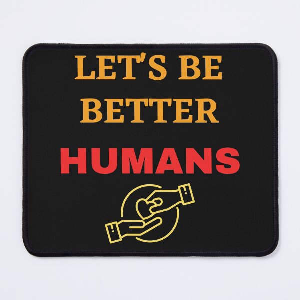 Item preview, Let's Be Better Humans designed and sold by BhavyaBathla.