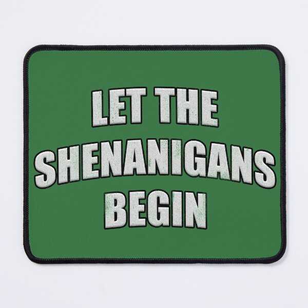 Item preview, Distressed Let the Shenanigans Begin (White Text) designed and sold by RoserinArt.