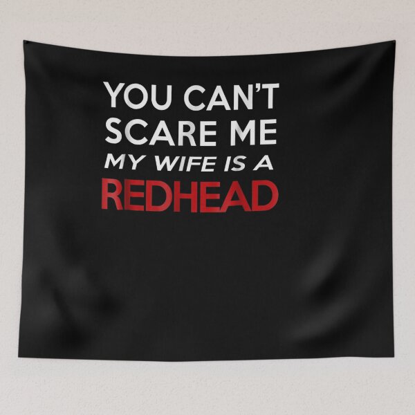 Item preview, You Can't Scare Me My Wife Is A Redhead designed and sold by beata155.