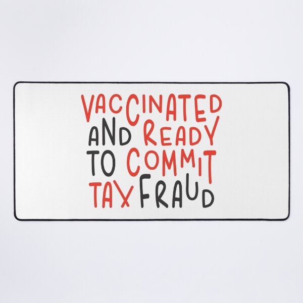 Item preview, Vaccinated And Ready to Commit Tax Fraud designed and sold by Full Moon.