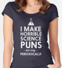 I make horrible science puns but only periodically Women's Fitted Scoop T-Shirt
