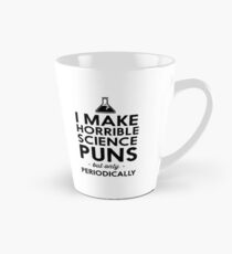 I make horrible science puns but only periodically Tall Mug