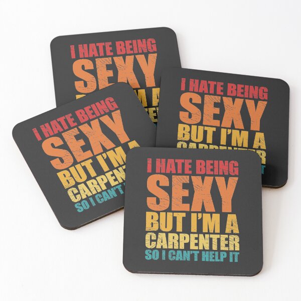 Item preview, I hate being sexy but I'm a carpenter so I can't can't help it designed and sold by SweetLog.