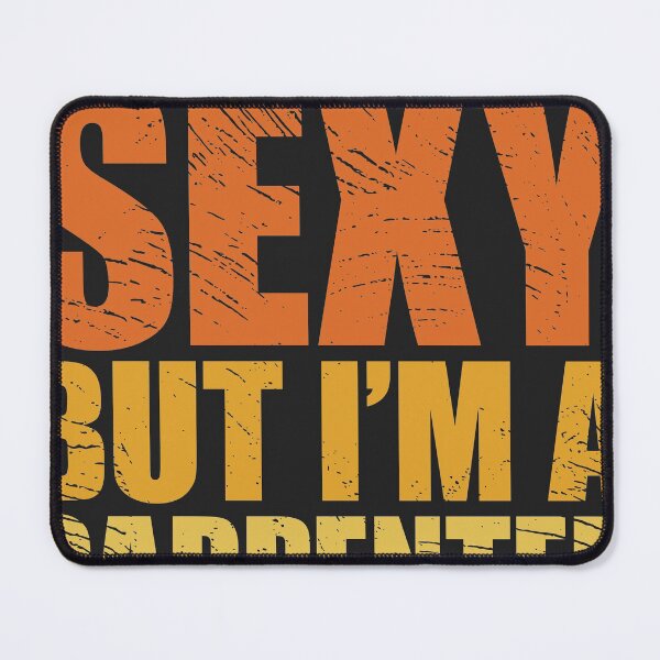 Item preview, I hate being sexy but I'm a carpenter so I can't can't help it designed and sold by SweetLog.