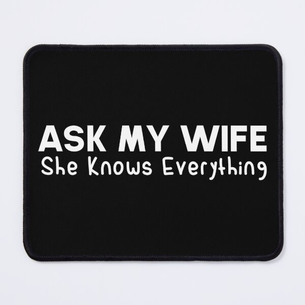 Item preview, Ask My Wife She Knows Everything designed and sold by Full Moon.