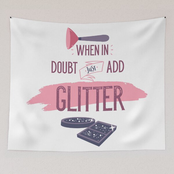 Item preview, When In Doubt Just Add Glitter designed and sold by Studio  Six.