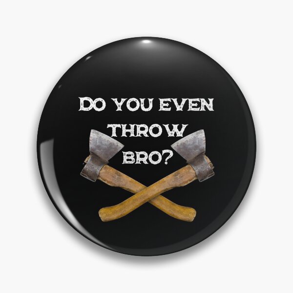 Item preview, Funny Axe Throwing Do you even throw bro? designed and sold by Click-Like.