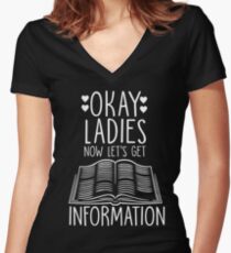 Okay Ladies Now Let's Get Information Women's Fitted V-Neck T-Shirt