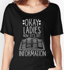 Okay Ladies Now Let's Get Information Relaxed Fit T-Shirt