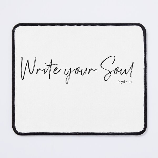 Item preview, Write Your Soul©  - _hydrus designed and sold by hydruspoetry.