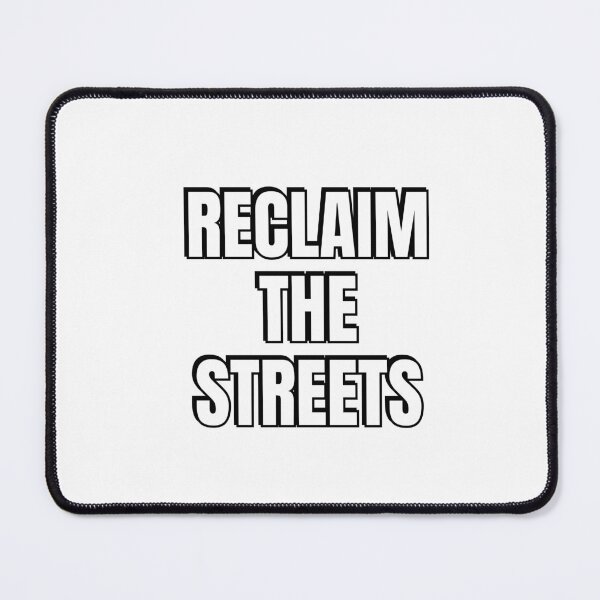 Item preview, RECLAIM THE STREETS reclaim the night designed and sold by Inspirationmotivation.
