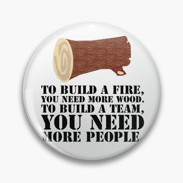 Item preview, To build a fire, you need more wood.  To build a team, you need more people. designed and sold by Trending Art.