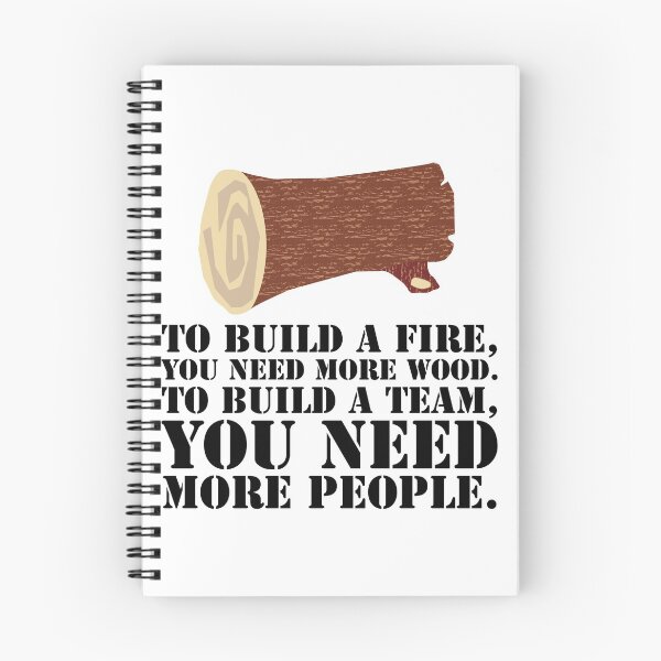 Item preview, To build a fire, you need more wood.  To build a team, you need more people. designed and sold by Trending Art.