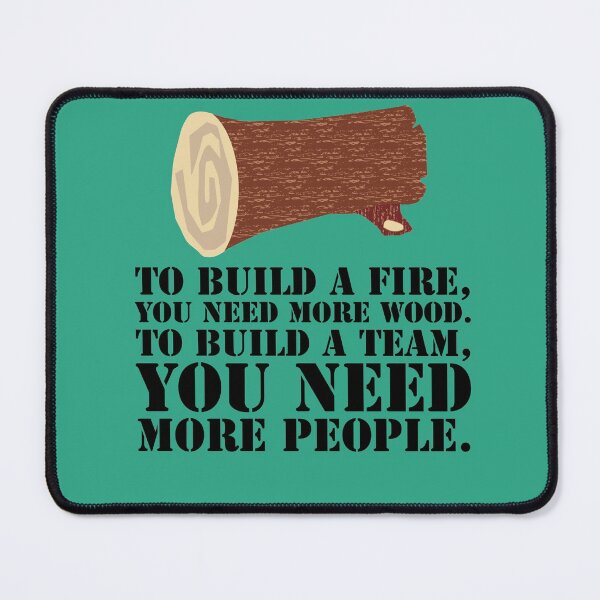 Item preview, To build a fire, you need more wood. To build a team, you need more people. designed and sold by Trending Art.