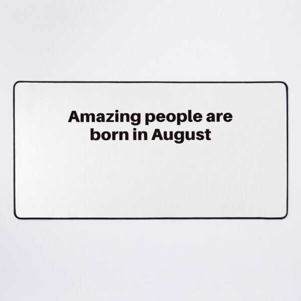 Item preview, Amazing People Are Born In August designed and sold by Dyxxe.