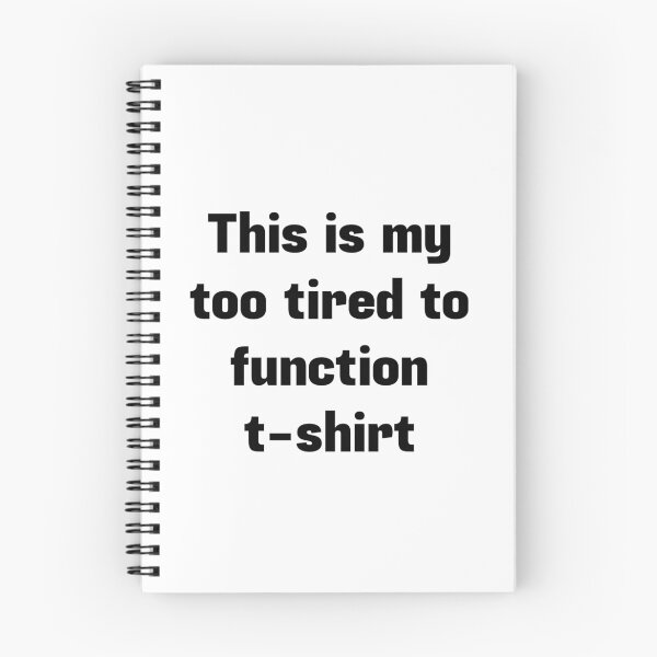 Item preview, Too tired to function t-shirt designed and sold by caddystar.