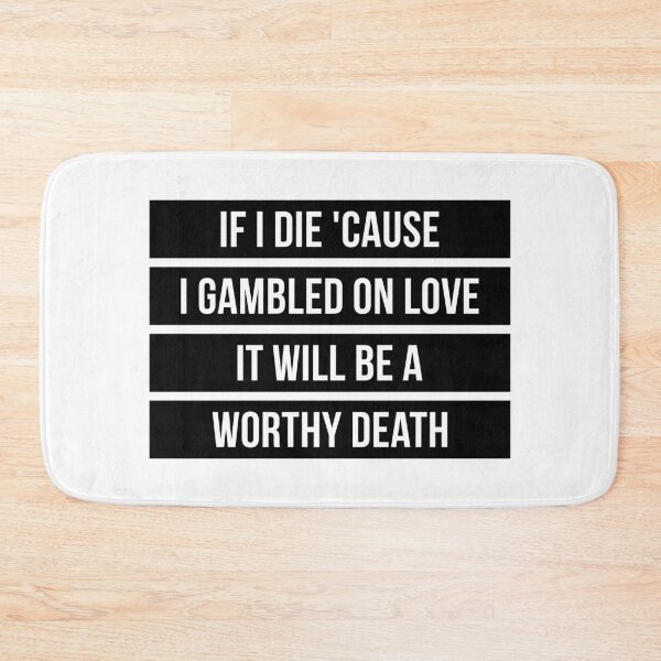 Item preview, If I Die Because I Gambled On Love, It Will Be a Worthy Death (Black) designed and sold by FilipeFerreira.