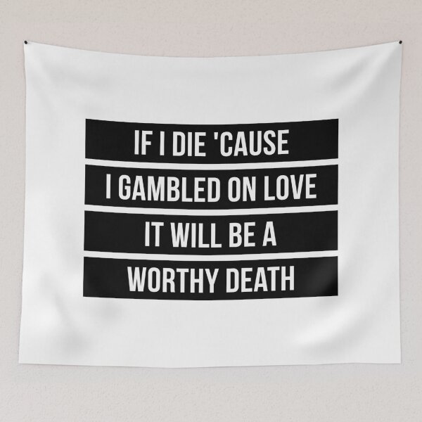 Item preview, If I Die Because I Gambled On Love, It Will Be a Worthy Death (Black) designed and sold by FilipeFerreira.