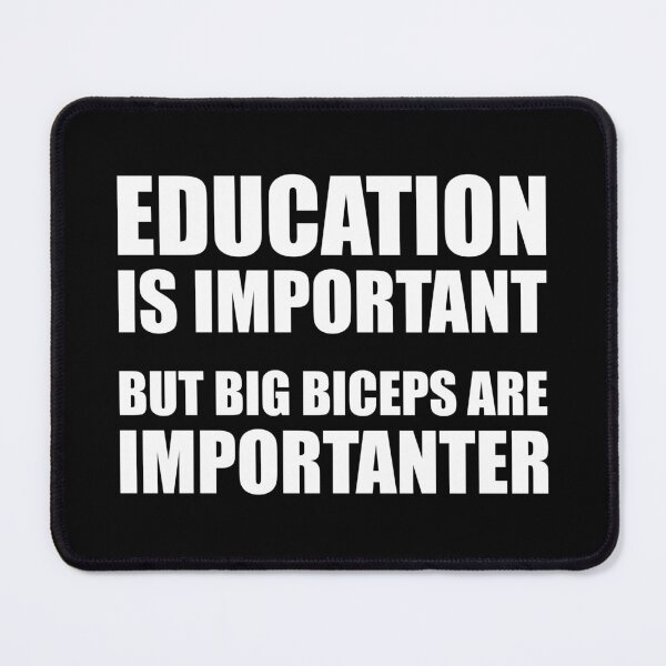 Item preview, Education Is Important But Big Biceps Are Importanter designed and sold by maniacfitness.