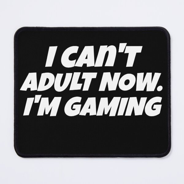 Item preview, Funny Gamer's I Can't Adult Now I'm Gaming. designed and sold by Gamerss4Life.