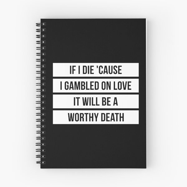 Item preview, If I Die Because I Gambled On Love, It Will Be a Worthy Death (Black BG) designed and sold by FilipeFerreira.
