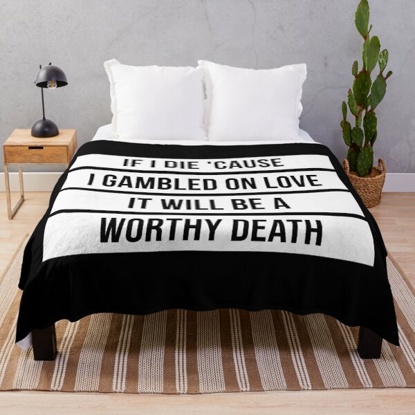 Item preview, If I Die Because I Gambled On Love, It Will Be a Worthy Death (Black BG) designed and sold by FilipeFerreira.