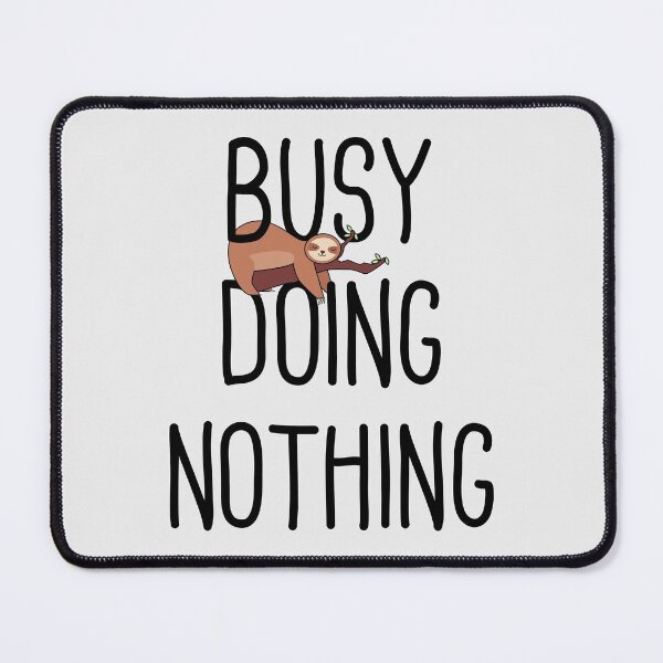 Item preview, Busy Doing Nothing designed and sold by Full Moon.