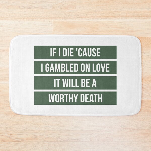Item preview, If I Die Because I Gambled On Love, It Will Be a Worthy Death (Green) designed and sold by FilipeFerreira.