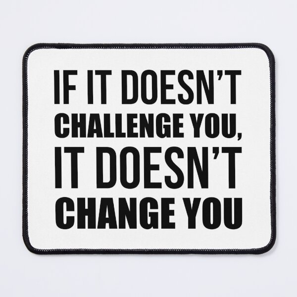 Item preview, If It Doesn't Challenge You It Doesn't Change You - Gym Quote designed and sold by maniacfitness.