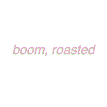 Artwork thumbnail, Boom Roasted by RHallucinations