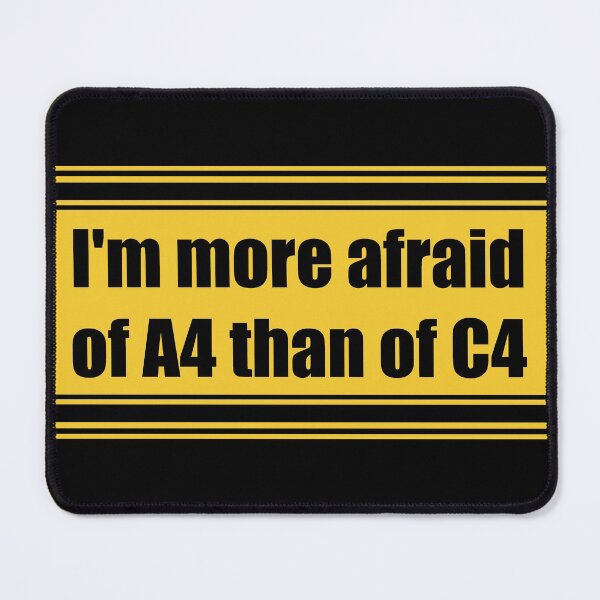 Item preview, "I'm more afraid of A4 (sheet) than C4 (explosive)" English version designed and sold by GlaDyxies.