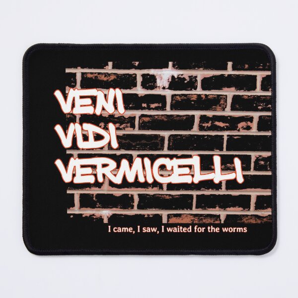 Item preview, Veni Vidi Vermicelli - I came, I saw, I waited for the worms designed and sold by soitwouldseem.