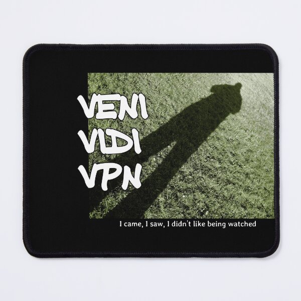 Item preview, Veni Vidi VPN - I came, I saw, I didn’t like being watched  designed and sold by soitwouldseem.
