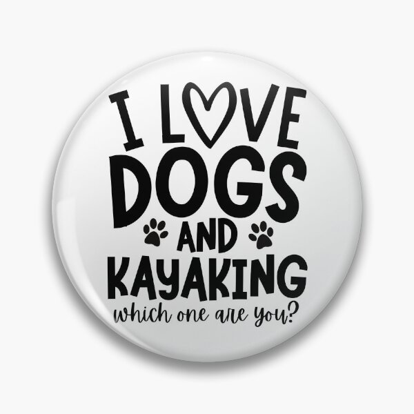 Item preview, I love dogs and kayaking. Which one are you? designed and sold by TheGreenGoat.