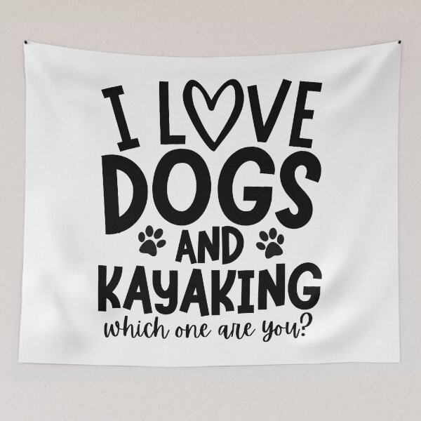 Item preview, I love dogs and kayaking. Which one are you? designed and sold by TheGreenGoat.