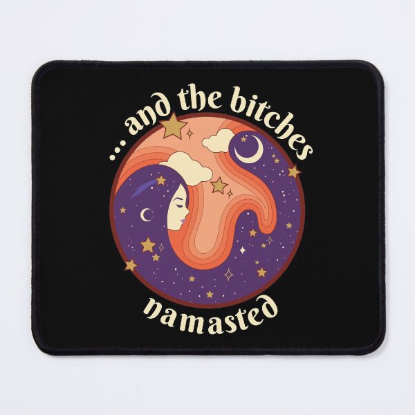 Item preview, And the Bitches Namasted designed and sold by theblueofmyeye.