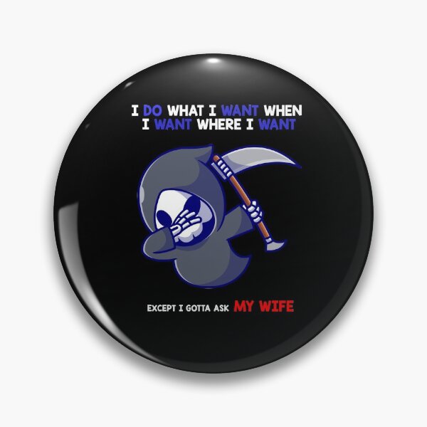 Item preview, i do what i want when i want where i want except i gotta ask my wife designed and sold by Smart Side.