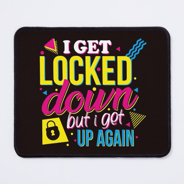 Item preview, i get locked down but i get up again designed and sold by justplainwords.